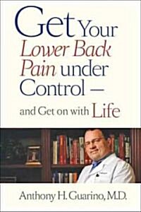 Get Your Lower Back Pain Under Control--And Get on with Life (Hardcover)