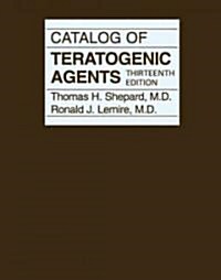 Catalog of Teratogenic Agents (Hardcover, 13)