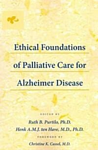 Ethical Foundations of Palliative Care for Alzheimer Disease (Paperback)