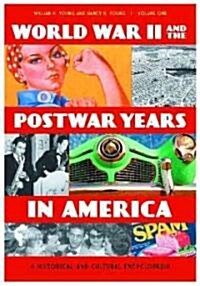World War II and the Postwar Years in America: A Historical and Cultural Encyclopedia [2 Volumes] (Hardcover)