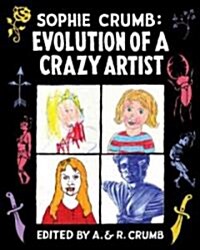 Sophie Crumb: Evolution of a Crazy Artist (Hardcover)