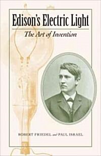Edisons Electric Light: The Art of Invention (Paperback)