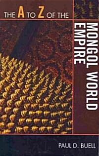 The A to Z of the Mongol World Empire (Paperback)