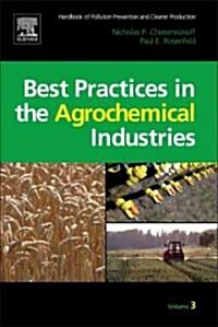 Handbook of Pollution Prevention and Cleaner Production Vol. 3: Best Practices in the Agrochemical Industry (Hardcover)