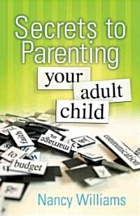 Secrets to Parenting Your Adult Child (Paperback)