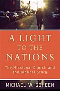 A Light to the Nations: The Missional Church and the Biblical Story (Paperback)