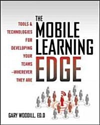 [중고] The Mobile Learning Edge: Tools and Technologies for Developing Your Teams (Hardcover)