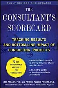 The Consultants Scorecard, Second Edition: Tracking Roi and Bottom-Line Impact of Consulting Projects (Hardcover, 2)