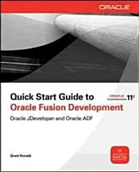 Quick Start Guide to Oracle Fusion Development: Oracle JDeveloper and Oracle ADF (Paperback)