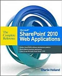Microsoft SharePoint 2010 Web Applications the Complete Reference (Paperback)