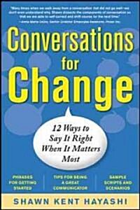 Conversations for Change: 12 Ways to Say It Right When It Matters Most (Paperback)