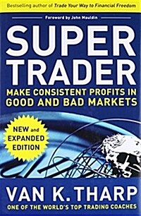 Super Trader, Expanded Edition: Make Consistent Profits in Good and Bad Markets (Hardcover, Expanded)