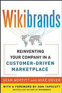 Wikibrands: Reinventing Your Company in a Customer-Driven Marketplace: Reinventing Your Company in a Customer-Driven Marketplace (Hardcover)