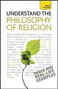 Teach Yourself Understand the Philosophy of Religion (Paperback, 3rd)
