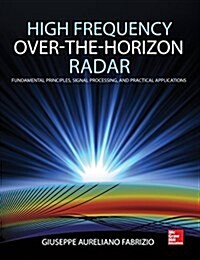 High Frequency Over-The-Horizon Radar: Fundamental Principles, Signal Processing, and Practical Applications (Hardcover)