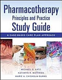 Pharmacotherapy Principles & Practice Study Guide (Paperback, 1st, Study Guide)