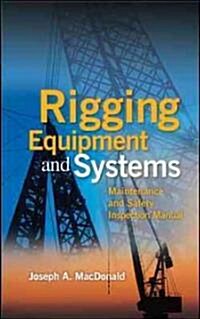 Rigging Equipment: Maintenance and Safety Inspection Manual (Paperback)