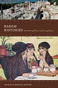 Harem Histories: Envisioning Places and Living Spaces (Paperback)
