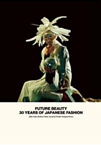 Future Beauty: 30 Years of Japanese Fashion (Hardcover)