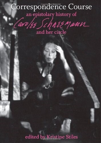 Correspondence Course: An Epistolary History of Carolee Schneemann and Her Circle (Paperback)