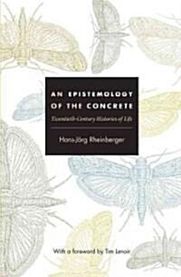 An Epistemology of the Concrete: Twentieth-Century Histories of Life (Paperback)