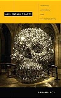 Alimentary Tracts: Appetites, Aversions, and the Postcolonial (Paperback)