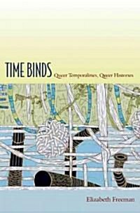 Time Binds: Queer Temporalities, Queer Histories (Paperback)