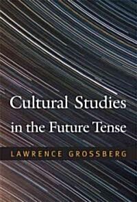 Cultural Studies in the Future Tense (Paperback)