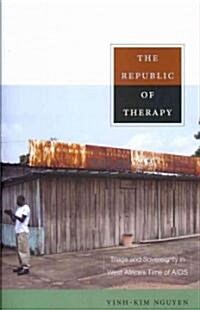 The Republic of Therapy: Triage and Sovereignty in West Africas Time of AIDS (Paperback)