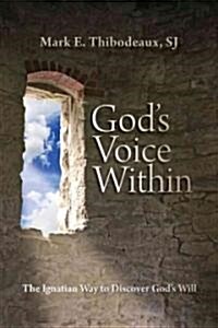 Gods Voice Within: The Ignatian Way to Discover Gods Will (Paperback, First Edition)