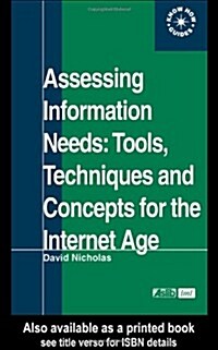 Assessing Information Needs : Tools, Techniques and Concepts for the Internet Age (Paperback)