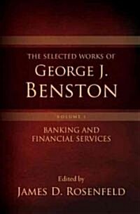 The Selected Works of George J. Benston, Volume 1 (Hardcover)