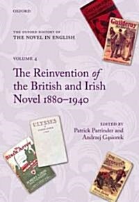 The Oxford History of the Novel in English : Volume 4: The Reinvention of the British and Irish Novel 1880-1940 (Hardcover)