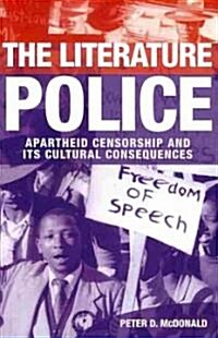 The Literature Police : Apartheid Censorship and Its Cultural Consequences (Paperback)