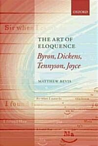 The Art of Eloquence : Byron, Dickens, Tennyson, Joyce (Paperback)