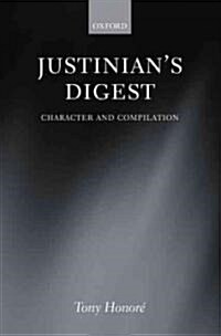 Justinians Digest : Character and Compilation (Hardcover)