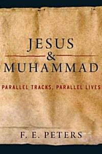 Jesus and Muhammad: Parallel Tracks, Parallel Lives (Hardcover)
