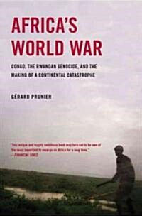 Africas World War: Congo, the Rwandan Genocide, and the Making of a Continental Catastrophe (Paperback)