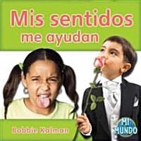 MIS Sentidos Me Ayudan (My Senses Help Me) (Paperback)