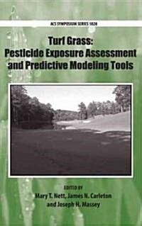Turf Grass: Pesticide Exposure Assessment and Predictive Modeling Tools (Hardcover)