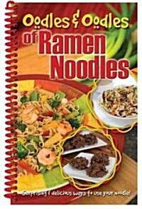 Oodles & Oodles of Ramen Noodles (Paperback, Spiral)