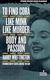 To Find Cora / Like Mink Like Murder / Body and Passion (Paperback, 1st)