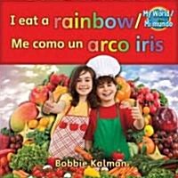 I Eat a Rainbow (Me Como Un Arco Iris) Bilingual (Paperback)