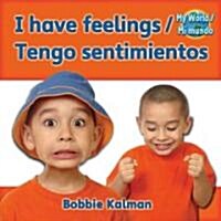 I Have Feelings (Tengo Sentimientos) Bilingual (Paperback)