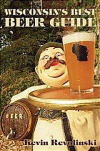 Wisconsins Best Beer Guide (Paperback)