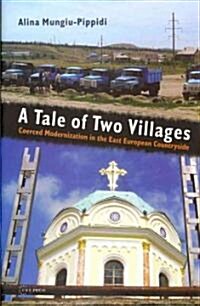 A Tale of Two Villages: Coerced Modernization in the East European Countryside (Hardcover)