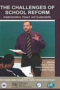 The Challenges of School Reform: Implementation, Impact, and Sustainability (Hc) (Hardcover)