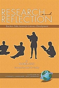 Research and Reflection: Teachers Take Action for Literacy Development (Hc) (Hardcover)