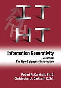 Information Generativity: Volume 1: The New Science of Information (Paperback)