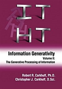 Information Generativity: Volume 2: The Generative Processing of Information (Paperback)